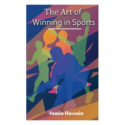 "The Art of Winning in Sports" - "" ("Hussain Yamin")