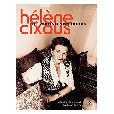 "The Writing Notebooks" - "" ("Cixous Helene")