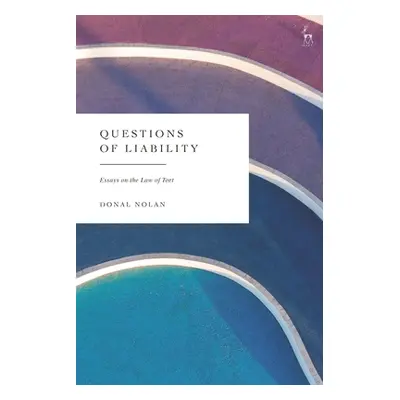 "Questions of Liability: Essays on the Law of Tort" - "" ("Nolan Donal")