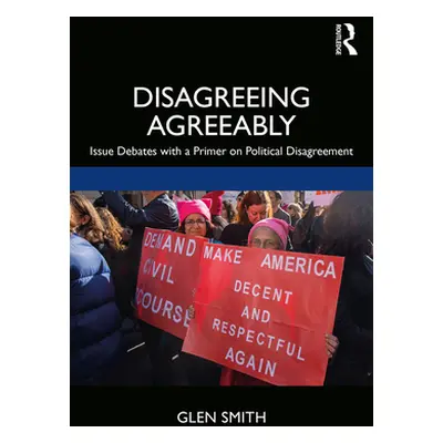 "Disagreeing Agreeably: Issue Debates with a Primer on Political Disagreement" - "" ("Smith Glen