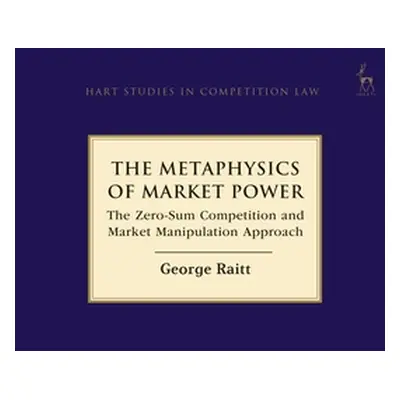 "The Metaphysics of Market Power: The Zero-sum Competition and Market Manipulation Approach" - "