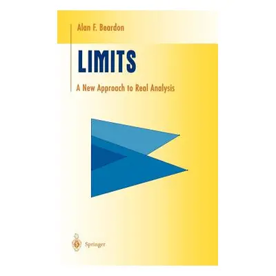 "Limits: A New Approach to Real Analysis" - "" ("Beardon Alan F.")