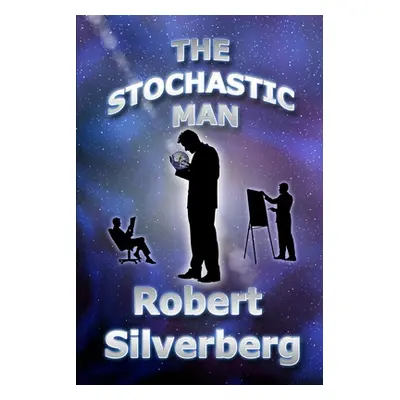 "The Stochastic Man" - "" ("Silverberg Robert")