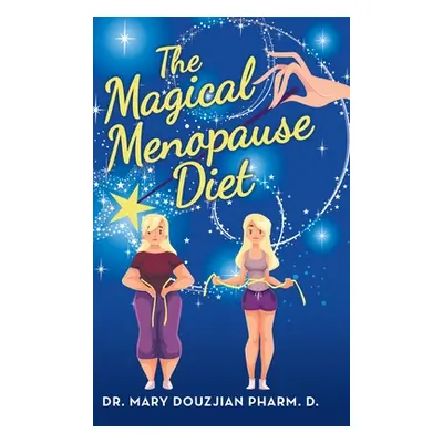 "The Magical Menopause Diet" - "" ("Douzjian Pharm D. Mary")