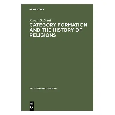 "Category Formation and the History of Religions" - "" ("Baird Robert D.")