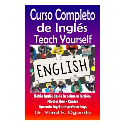 "Curso Completo de Ingles Uno-Cuatro: Teach Yourself English" - "" ("Ogando Yeral E.")