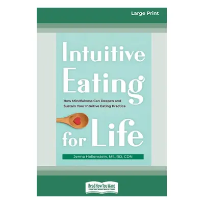 "Intuitive Eating for Life: How Mindfulness Can Deepen and Sustain Your Intuitive Eating Practic