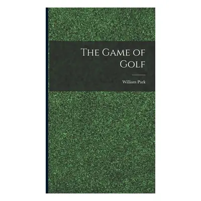 "The Game of Golf" - "" ("Park William")