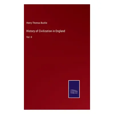 "History of Civilization in England: Vol. II" - "" ("Buckle Henry Thomas")