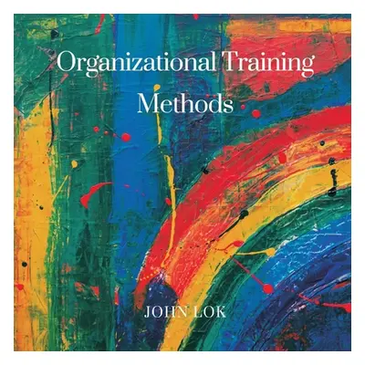 "Organizational Training Methods" - "" ("Lok John")