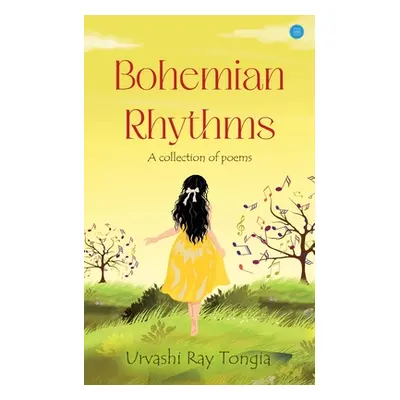 "Bohemian Rhythms: A Collection of Poems" - "" ("Tongia Urvashi Ray")