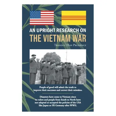 "An Upright Research on The Vietnam War" - "" ("Prudence Tranduc Han")