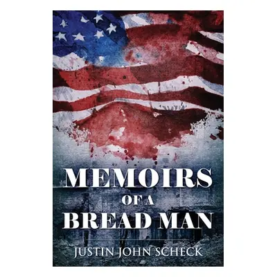 "Memoirs Of A Bread Man" - "" ("Scheck Justin John")