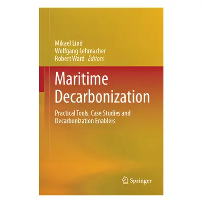 "Maritime Decarbonization: Practical Tools, Case Studies and Decarbonization Enablers" - "" ("Li