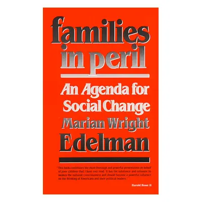 "Families in Peril: An Agenda for Social Change" - "" ("Edelman Marian Wright")