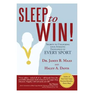 "Sleep to Win!: Secrets to Unlocking Your Athletic Excellence in Every Sport" - "" ("Davis Haley