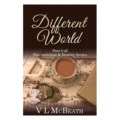 "Different World: Part 5 of The Ambition & Destiny Series" - "" ("McBeath VL")