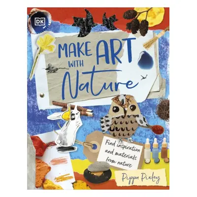 "Make Art with Nature" - "Find Inspiration and Materials From Nature" ("Pixley Pippa")