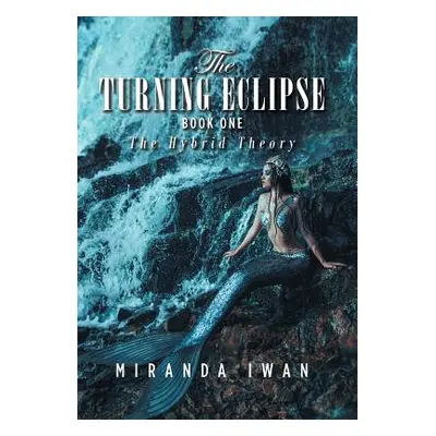 "The Turning Eclipse: Book One" - "" ("Iwan Miranda")