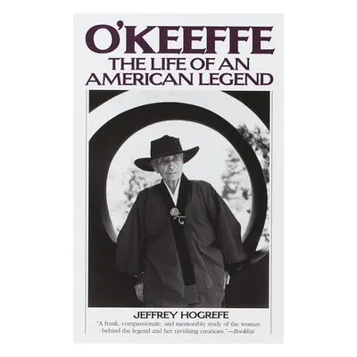 "O'Keeffe: The Life of an American Legend" - "" ("Hogrefe Jeffrey")