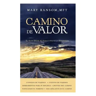 "Camino de Valor: Su Gua Desde El Duelo Hasta La Esperanza" - "" ("Ransom Mary")