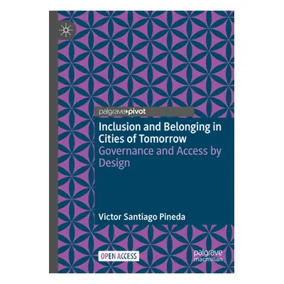 "Inclusion and Belonging in Cities of Tomorrow: Governance and Access by Design" - "" ("Pineda V