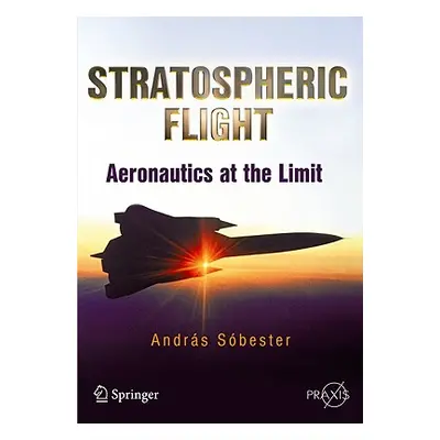 "Stratospheric Flight: Aeronautics at the Limit" - "" ("Sbester Andras")