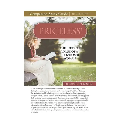 "Priceless! The Infinite Value of a Proverbs 31 Woman Study Guide" - "" ("Renner Denise")