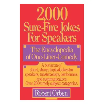 "2,000 Sure-Fire Jokes for Speakers: The Encyclopedia of One-Liner Comedy" - "" ("Orben Robert")