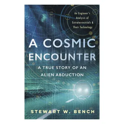 "A Cosmic Encounter: A True Story of an Alien Abduction" - "" ("Bench Stewart W.")