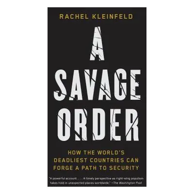 "A Savage Order: How the World's Deadliest Countries Can Forge a Path to Security" - "" ("Kleinf