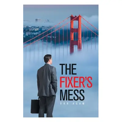 "The Fixer's Mess" - "" ("Agam Orr")