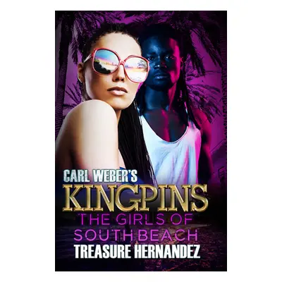 "Carl Weber's Kingpins: The Girls of South Beach" - "" ("Hernandez Treasure")