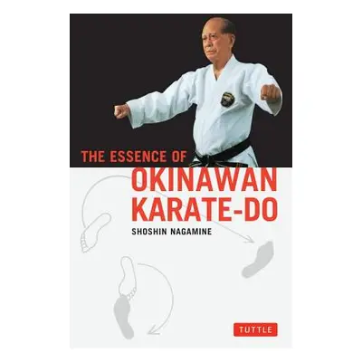 "The Essence of Okinawan Karate-Do" - "" ("Nagamine Shoshin")