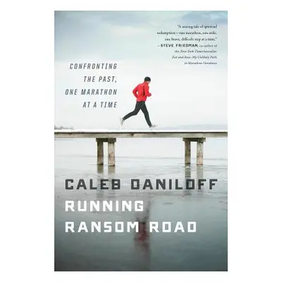 "Running Ransom Road: Confronting the Past, One Marathon at a Time" - "" ("Daniloff Caleb")