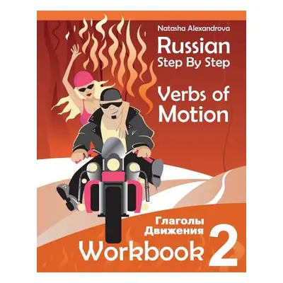 "Russian Step By Step Verbs of Motion: Workbook 2" - "" ("Watt Anna")