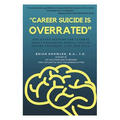 "Career Suicide is Overrated and Other Lessons for Leaders About Honouring Mental Health Where Y