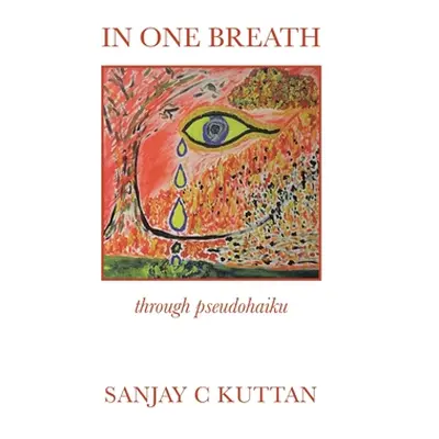 "In One Breath: Through Pseudohaiku" - "" ("Kuttan Sanjay C.")