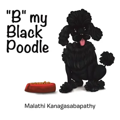 "B My Black Poodle" - "" ("Kanagasabapathy Malathi")