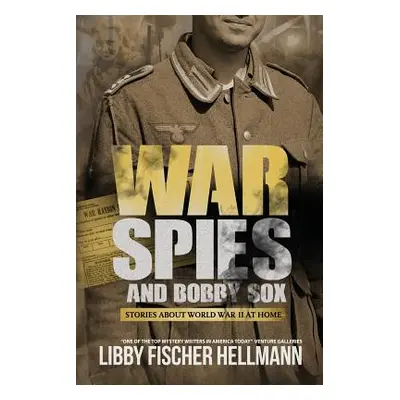 "War, Spies, and Bobby Sox: Stories About World War Two At Home" - "" ("Hellmann Libby Fischer")