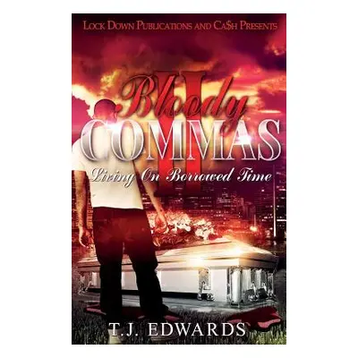 "Bloody Commas 2: Living on Borrowed Time" - "" ("Edwards Tj")