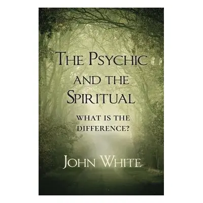 "The Psychic and the Spiritual: What is the Difference?" - "" ("White John")