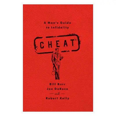 "Cheat: A Man's Guide to Infidelity" - "" ("Burr Bill")