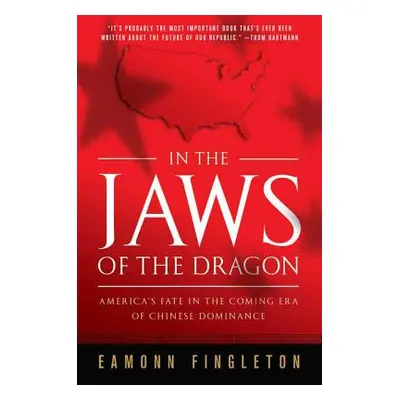 "In the Jaws of the Dragon: America's Fate in the Coming Era of Chinese Dominance" - "" ("Fingle