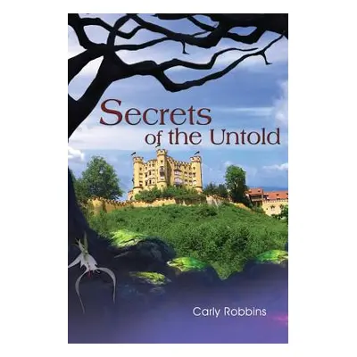 "Secrets of the Untold" - "" ("Robbins Carly")