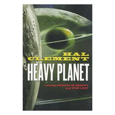 "Heavy Planet: The Classic Mesklin Stories" - "" ("Clement Hal")