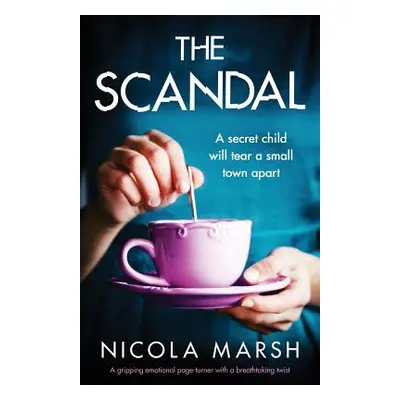 "The Scandal: A gripping emotional page turner with a breathtaking twist" - "" ("Marsh Nicola")