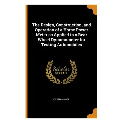 "The Design, Construction, and Operation of a Horse Power Meter as Applied to a Rear Wheel Dynam