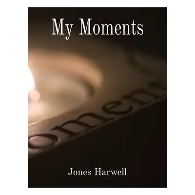 "My Moments" - "" ("Harwell Jones")