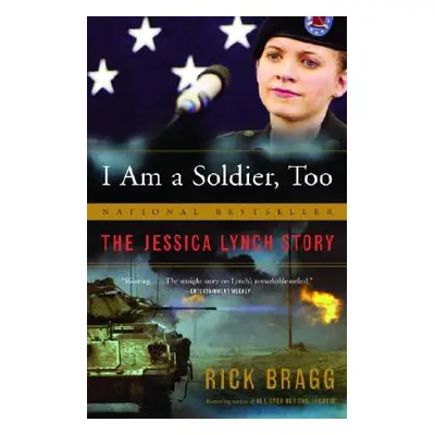 "I Am a Soldier, Too: The Jessica Lynch Story" - "" ("Bragg Rick")